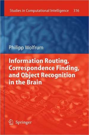 Information Routing, Correspondence Finding, and Object Recognition in the Brain de Philipp Wolfrum