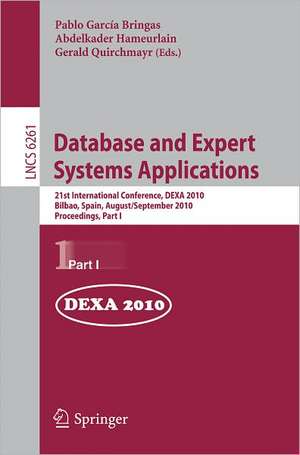 Database and Expert Systems Applications: 21st International Conference, DEXA 2010, Bilbao, Spain, August 30 - September 3, 2010, Proceedings, Part I de Pablo García Bringas