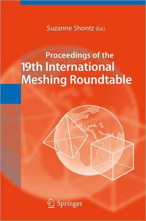 Proceedings of the 19th International Meshing Roundtable de Suzanne Shontz