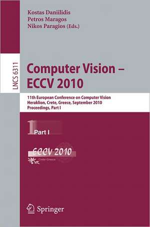 Computer Vision -- ECCV 2010: 11th European Conference on Computer Vision, Heraklion, Crete, Greece, September 5-11, 2010, Proceedings, Part I de Kostas Daniilidis