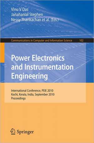 Power Electronics and Instrumentation Engineering: International Conference, PEIE 2010,Kochi, Kerala, India, September 7-9, 2010, Proceedings de Vinu V. Das