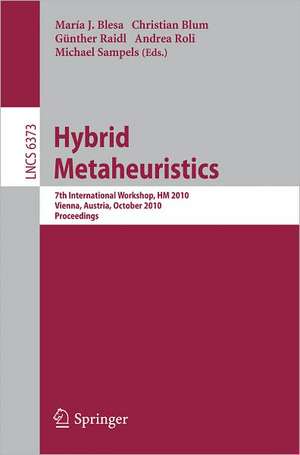 Hybrid Metaheuristics: 7th International Workshop, HM 2010, Vienna, Austria, October 1-2, 2010, Proceedings de Maria José Blesa