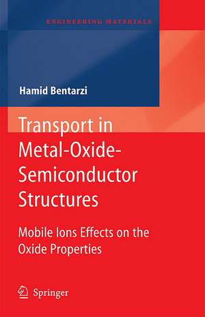 Transport in Metal-Oxide-Semiconductor Structures: Mobile Ions Effects on the Oxide Properties de Hamid Bentarzi