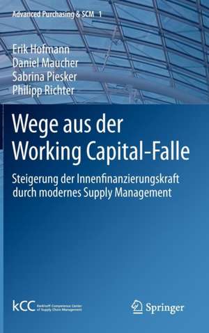 Wege aus der Working Capital-Falle: Steigerung der Innenfinanzierungskraft durch modernes Supply Management de Erik Hofmann