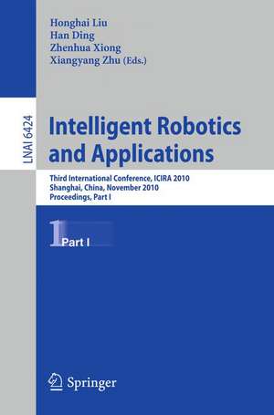 Intelligent Robotics and Applications: Third International Conference, ICIRA 2010, Shanghai, China, November 10-12, 2010. Proceedings, Part I de Honghai Liu