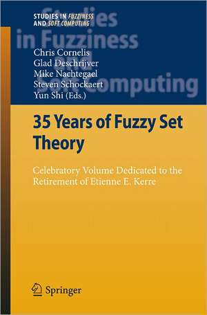 35 Years of Fuzzy Set Theory: Celebratory Volume Dedicated to the Retirement of Etienne E. Kerre de Chris Cornelis