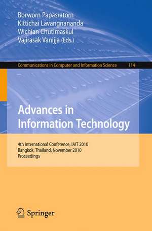 Advances in Information Technology: 4th International Conference, IAIT 2010, Bangkok, Thailand, November 4-5, 2010, Proceedings de Borworn Papasratorn