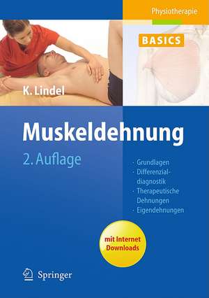 Muskeldehnung: Grundlagen, Differenzialdiagnostik, Therapeutische Dehnungen, Eigendehnungen de Kathrin Lindel