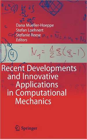 Recent Developments and Innovative Applications in Computational Mechanics de Dana Mueller-Hoeppe