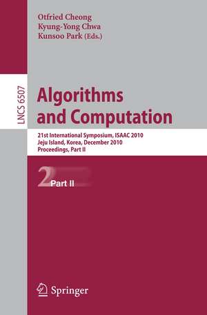 Algorithms and Computation: 21st International Symposium, ISAAC 2010, Jeju Island, Korea, December 15-17, 2010, Proceedings, Part II de Otfried Cheong