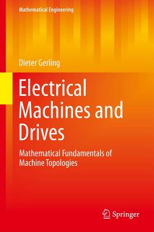 Electrical Machines: Mathematical Fundamentals of Machine Topologies de Dieter Gerling