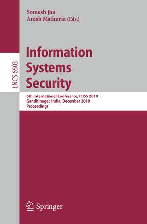 Information Systems Security: 6th International Conference, ICISS 2010, Gandhinagar, India, December 17-19, 2010 de Somesh Jha