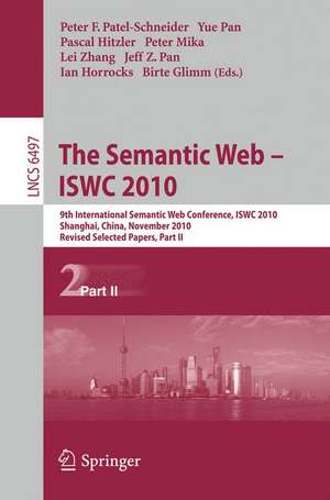 The Semantic Web - ISWC 2010: 9th International Semantic Web Conference, ISWC 2010, Shanghai, China, November 7-11, 2010, Revised Selected Papers, Part II de Peter F. Patel-Schneider