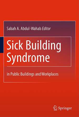 Sick Building Syndrome: in Public Buildings and Workplaces de Sabah A. Abdul-Wahab