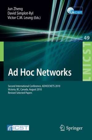 Ad Hoc Networks: Second International Conference, ADHOCNETS 2010, Victoria, BC, Canada, August 18-20, 2010, Revised Selected Papers de Jun Zhi-zhong