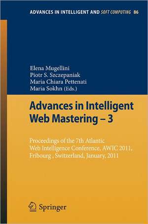 Advances in Intelligent Web Mastering - 3: Proceedings of the 7th Atlantic Web Intelligence Conference, AWIC 2011, Fribourg, Switzerland, January, 2011 de Elena Mugellini