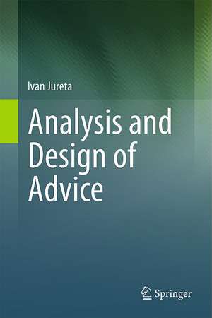 Analysis and Design of Advice de Ivan Jureta