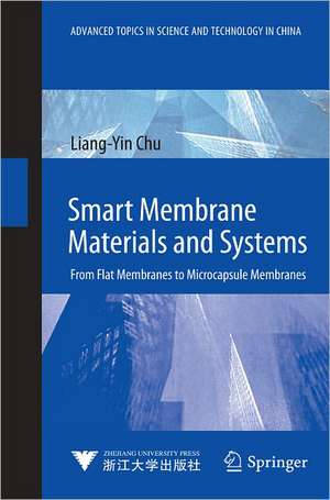 Smart Membrane Materials and Systems: From Flat Membranes to Microcapsule Membranes de Liang-Yin Chu