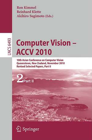 Computer Vision - ACCV 2010: 10th Asian Conference on Computer Vision, Queenstown, New Zealand, November 8-12, 2010, Revised Selected Papers, Part II de Ron Kimmel