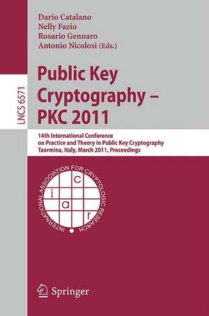 Public Key Cryptography -- PKC 2011: 14th International Conference on Practice and Theory in Public Key Cryptography, Taormina, Italy, March 6-9, 2011, Proceedings de Dario Catalano