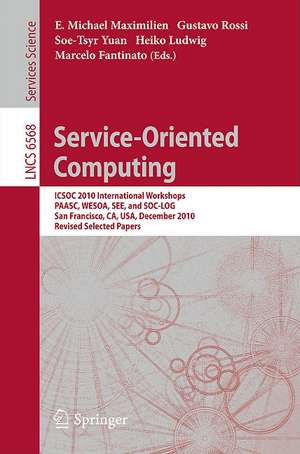 Service-Oriented Computing: ICSOC 2010 International Workshops PAASC, WESOA, SEE, and SC-LOG San Francisco, CA, USA, December 7-10, 2010, Revised Selected Papers de E. Michael Maximilien