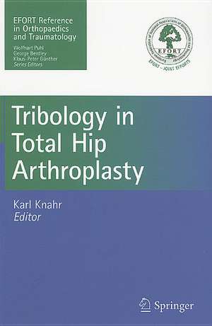 Tribology in Total Hip Arthroplasty de Karl Knahr