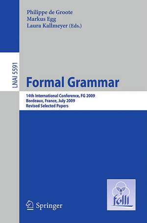 Formal Grammar: 14th International Conference, FG 2009, Bordeaux, France, July 25-26, 2009, Revised Selected Papers de Philippe de Groote