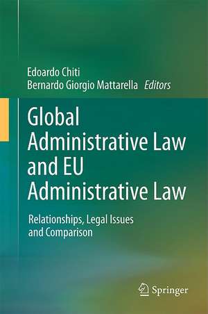 Global Administrative Law and EU Administrative Law: Relationships, Legal Issues and Comparison de Edoardo Chiti