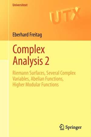 Complex Analysis 2: Riemann Surfaces, Several Complex Variables, Abelian Functions, Higher Modular Functions de Eberhard Freitag