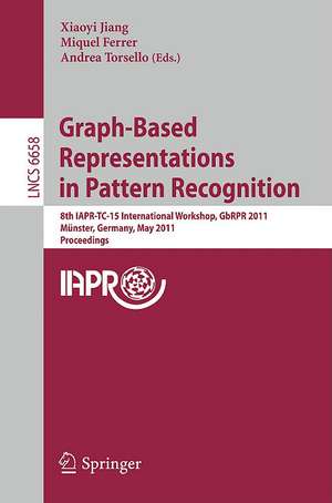 Graph-Based Representations in Pattern Recognition: 8th IAPR-TC-15 International Workshop, GbRPR 2011, Münster, Germany, May 18-20, 2011, Proceedings de Xiaoyi Jiang