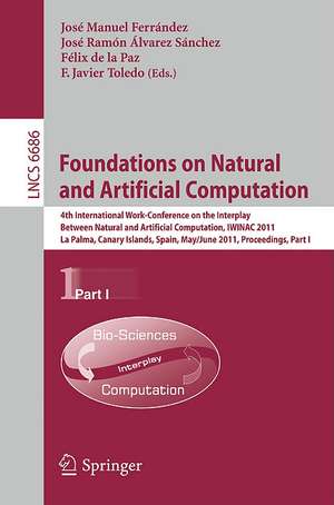 Foundations on Natural and Artificial Computation: 4th International Work-conference on the Interplay Between Natural and Artificial Computation, IWINAC 2011, La Palma, Canary Islands, Spain, May 30 - June 3, 2011. Proceedings, Part I de José M. Ferrández