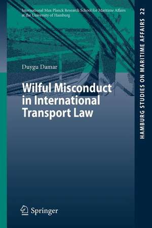 Wilful Misconduct in International Transport Law de Duygu Damar