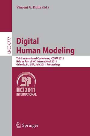 Digital Human Modeling: Third International Conference, ICDHM 2011, Held as Part of HCI International 2011, Orlando, FL, USA, July 9-14, 2011, Proceedings de Vincent G. Duffy