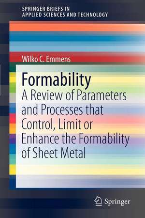 Formability: A Review of Parameters and Processes that Control, Limit or Enhance the Formability of Sheet Metal de Wilko C. Emmens