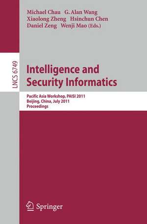 Intelligence and Security Informatics: Pacific Asia Workshop, PAISI 2011, Beijing, China, July 9, 2011. Proceedings de Michael Chau