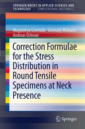 Correction Formulae for the Stress Distribution in Round Tensile Specimens at Neck Presence de Magdalena Gromada