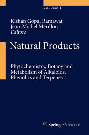 Natural Products: Phytochemistry, Botany and Metabolism of Alkaloids, Phenolics and Terpenes de Kishan Gopal Ramawat