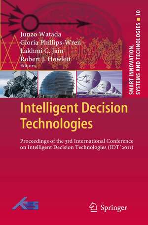 Intelligent Decision Technologies: Proceedings of the 3rd International Conference on Intelligent Decision Technologies (IDT´2011) de Junzo Watada