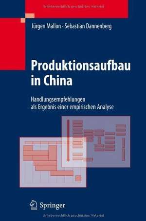 Produktionsaufbau in China: Handlungsempfehlungen als Ergebnis einer empirischen Analyse de Jürgen Mallon