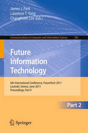 Future Information Technology: 6th International Conference on Future Information Technology, FutureTech 2011, Crete, Greece, June 28-30, 2011. Proceedings, Part II de James J. (Jong Hyuk) Park