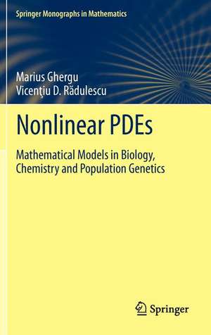 Nonlinear PDEs: Mathematical Models in Biology, Chemistry and Population Genetics de Marius Ghergu