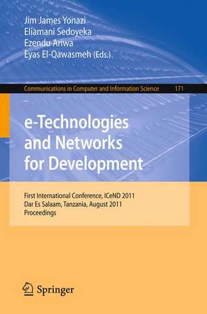 e-Technologies and Networks for Development: First International Conference, ICeND 2011, Dar-es-Salaam, Tanzania, August 3-5, 2011, Proceedings de Jim James Yonazi