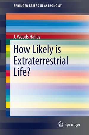 How Likely is Extraterrestrial Life? de J. Woods Halley