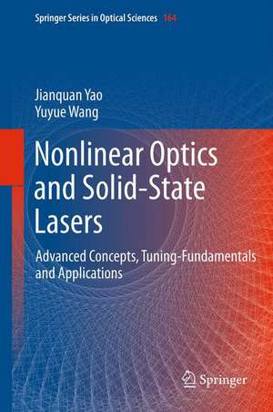 Nonlinear Optics and Solid-State Lasers: Advanced Concepts, Tuning-Fundamentals and Applications de Jianquan Yao