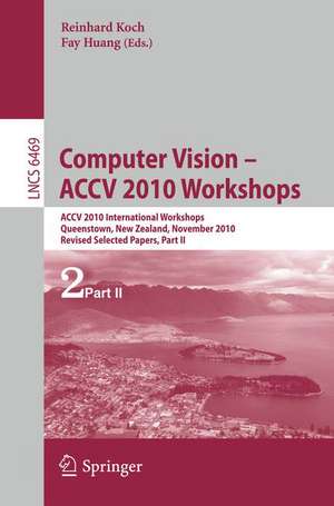 Computer Vision -- ACCV 2010 Workshops: ACCV 2010 International Workshops. Queenstown, New Zealand, November 8-9, 2010. Revised Selected Papers, Part II de Reinhard Koch