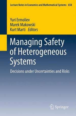 Managing Safety of Heterogeneous Systems: Decisions under Uncertainties and Risks de Yuri Ermoliev