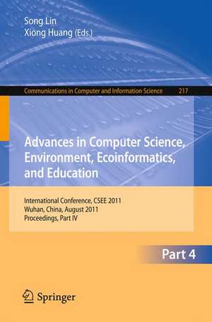 Advances in Computer Science, Environment, Ecoinformatics, and Education, Part IV: International Conference, CSEE 2011, Wuhan, China, August 21-22, 2011. Proceedings, Part IV de Sally Lin