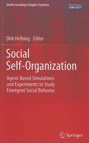 Social Self-Organization: Agent-Based Simulations and Experiments to Study Emergent Social Behavior de Dirk Helbing