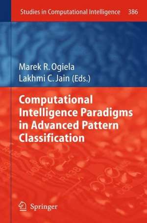 Computational Intelligence Paradigms in Advanced Pattern Classification de Marek R. Ogiela