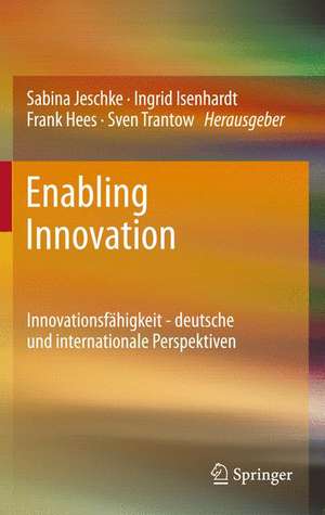 Enabling Innovation: Innovationsfähigkeit - deutsche und internationale Perspektiven de Sabina Jeschke